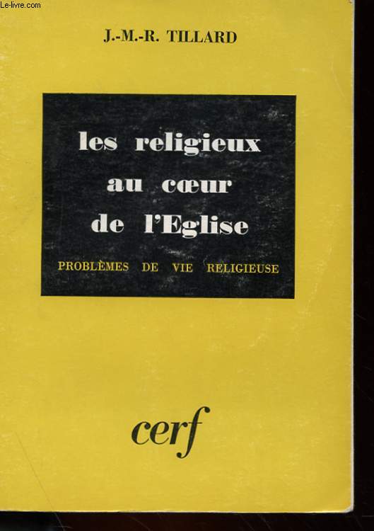 LES RELIGIEUX AU COEUR DE L'EGLISE - PROBLEMES DE VIE RELIGIEUSE