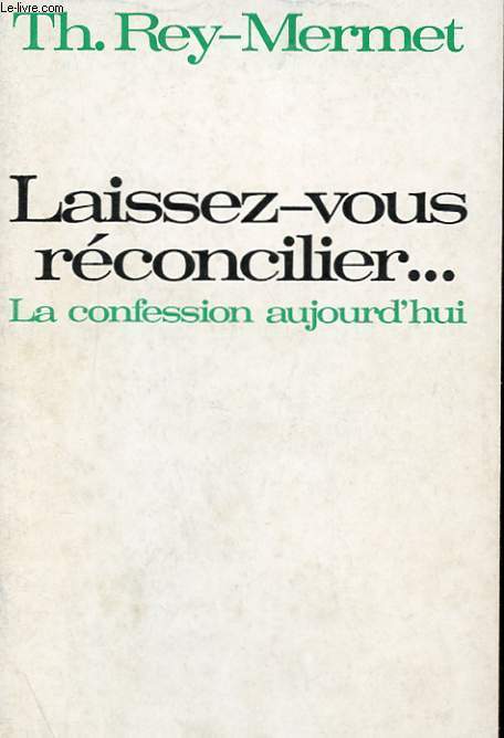 LAISSEZ-VOUS RECONCILIER - LA CONFESSION AUJOURD'HUI