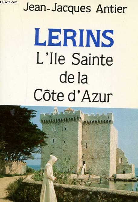 LERINS - L'ILE SAINTE DE LA COTE D'AZUR