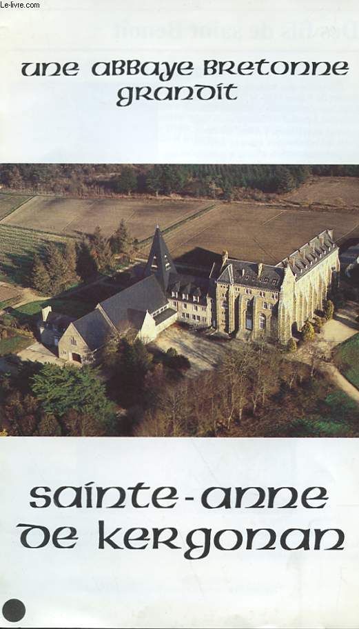 UNE ABBAYE BRETONNE GRANDIT, SAINTE ANNE DE KERGONAN