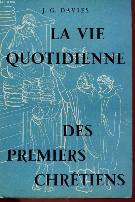 LA VIE QUOTIDIENNE DES PREMIERS CHRETIENS