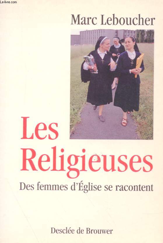 LES RELIGIEUSES - DES FEMMES D'EGLISE SE RACONTENT
