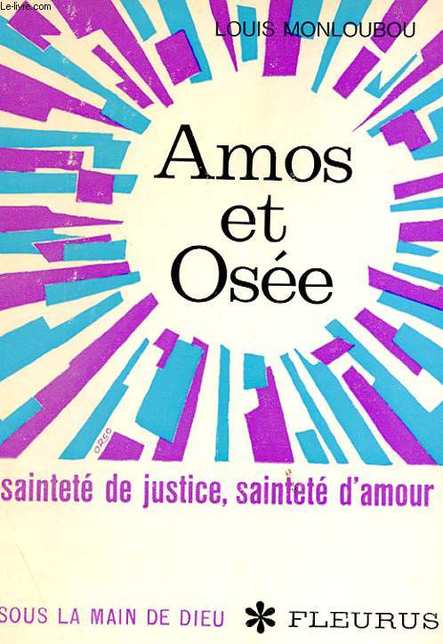 AMOS ET OSEE - SAINTETE DE JUSTICE, SAINTETE D'AMOUR