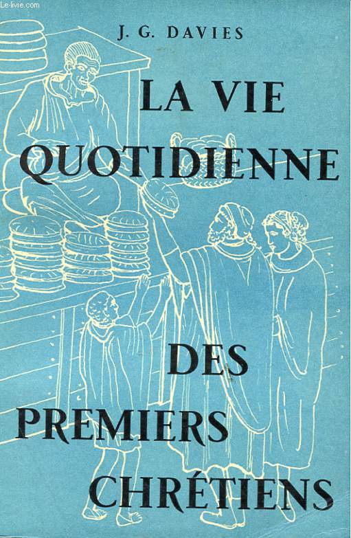 LA VIE QUOTIDIENNE DES PREMIERS CHRETIENS