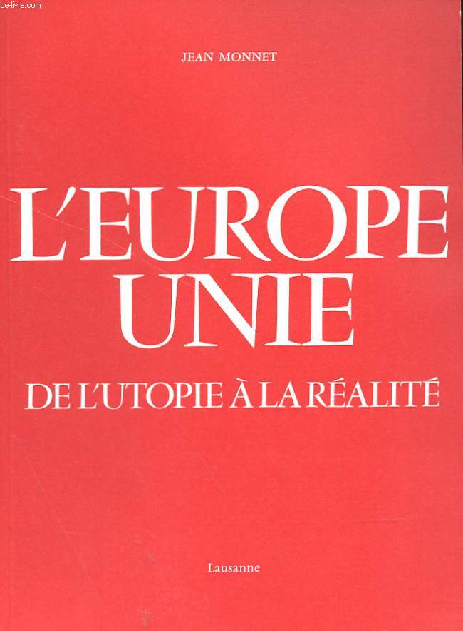 L'EUROPE UNIE - DE L'UTOPIE A LA REALITE