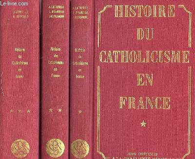 HISTOIRE DU CATHOLICISME EN FRANCE EN 3 TOMES