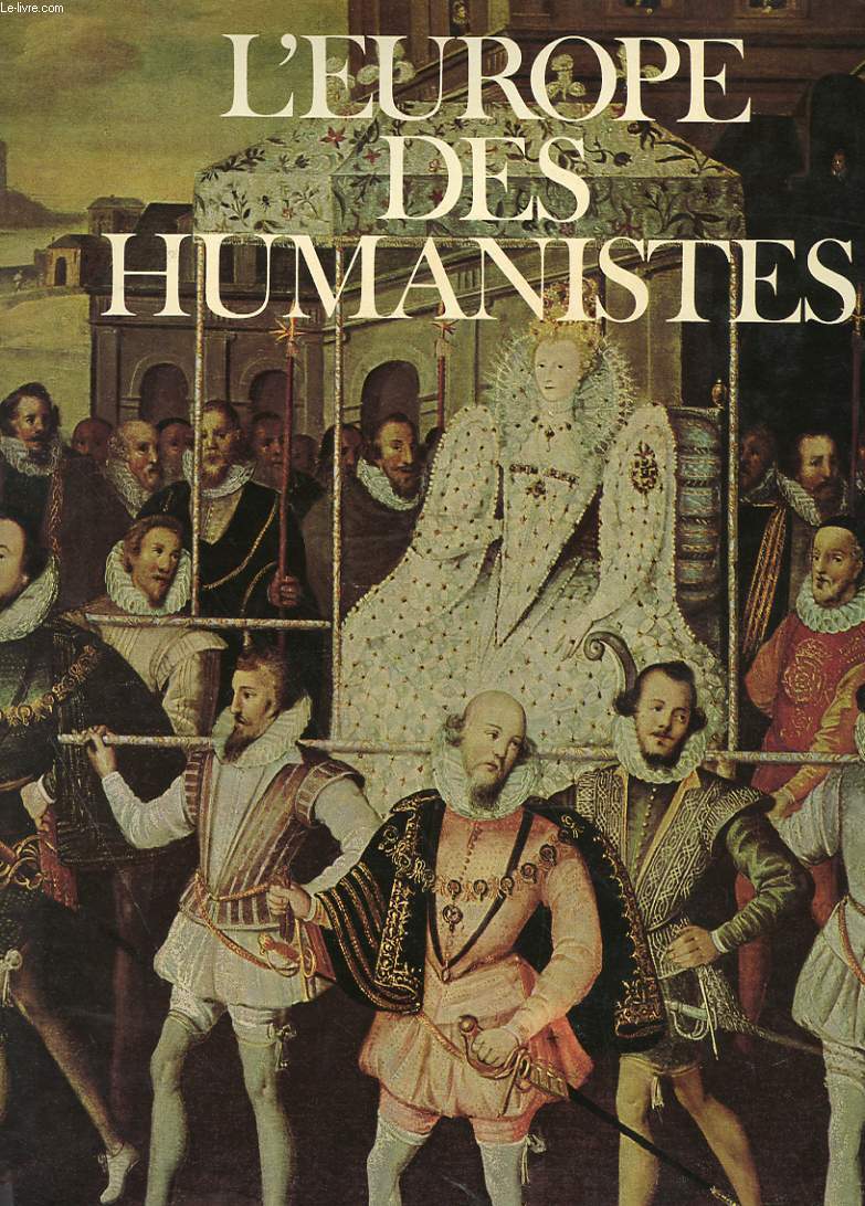 L'EUROPE DES HUMANISTES - TOME 2 : LA RENAISSANCE