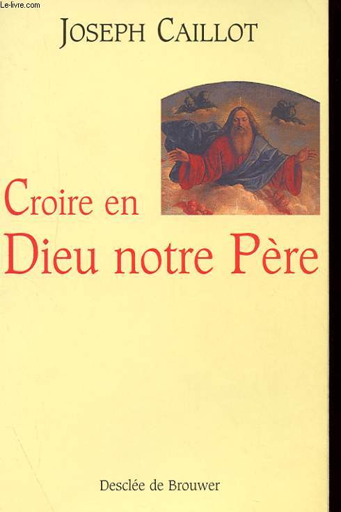 CROIRE EN DIEU NOTRE PERE