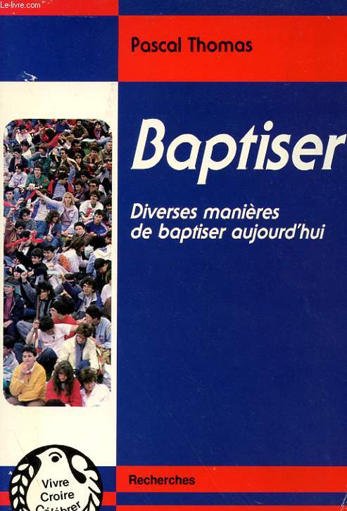 BAPTISER - DIVERSES MANIERES DE BAPTISER AUJOURD'HUI