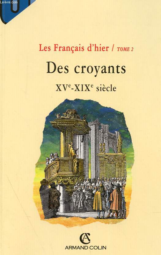 LES FRANCAIS D'HIER TOME 2 - DES CROYANTS XVe-XIXe SIECLE