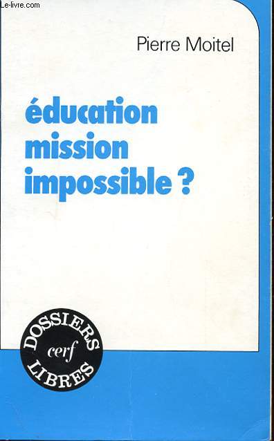EDUCATION MISSION IMPOSSIBLE ?