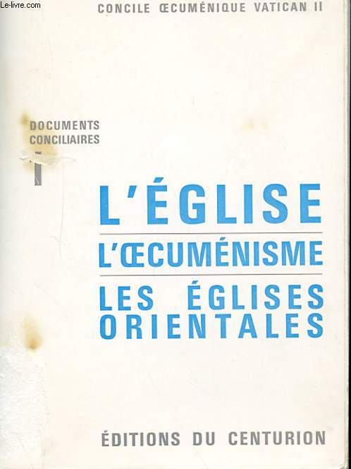 CONCILE OECUMENIQUE VATICAN II - DOCUMENTS CONCILIAIRES 1 - L'EGLISE, L'OECUMENISME, LES EGLISES ORIENTALES