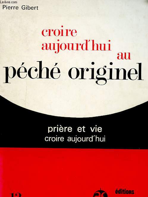 CROIRE AUJOURD'HUI AU PECHE ORIGINEL. PRIERE ET VIE. CROIRE AUJOURD'HUI N13