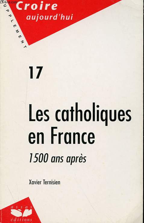 SUPPLEMENT AU N 1 - CROIRE AUJOURD'HUI - LES CATHOLIQUES EN FRANCE - 1500 ANS APRES