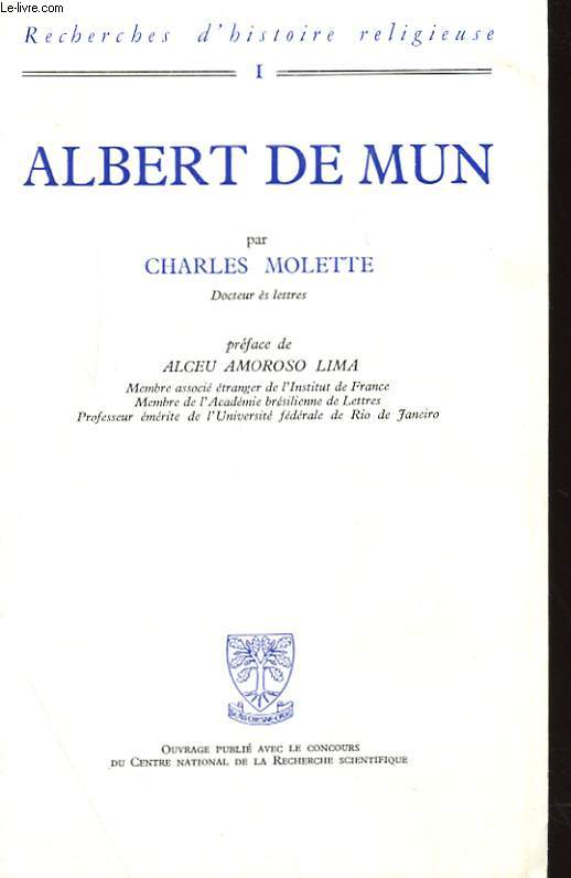 ALBERT DE MUN 1872-1890 - EXIGENCE DOCTRINALE ET PREOCCUPATIONS SOCIALES CHEZ UN LAC CATHOLIQUE D'APRES DES DOCUMENTS INEDITS.