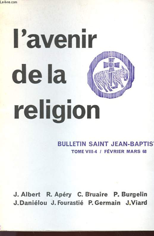 BULLETIN SAINT JEAN-BAPTISTE - L'AVENIR DE LA RELIGION TOME VIII -4
