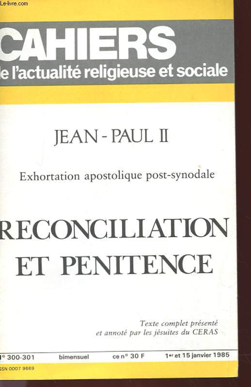 CAHIERS DE L'ACTUALITE RELIGIEUSE ET SOCIALE N 300-301 - JEAN PAUL II - EXHORTATION APOSTOLIQUE POST-SYNODALE - RECONCILIATION ET PENITENCE