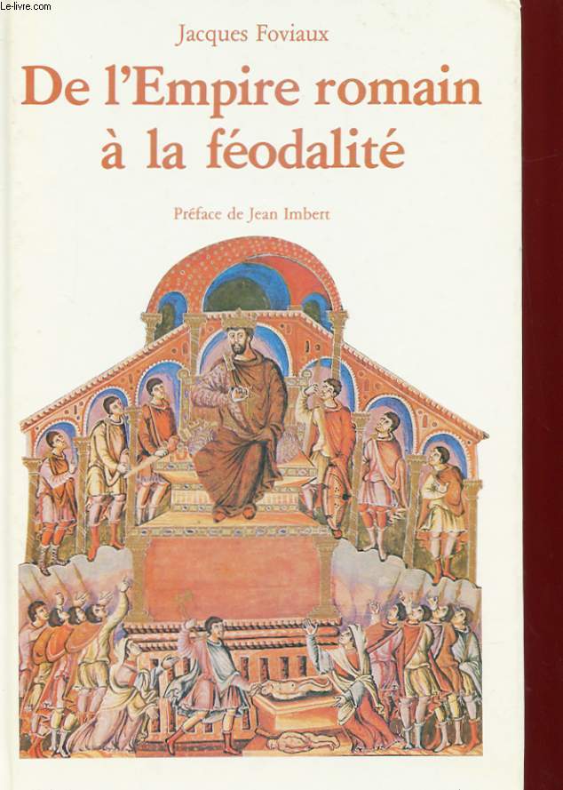 DE L'EMPIRE ROMAIN A LA FEODALITE TOME 1 - DROIT ET INSTITUTIONS