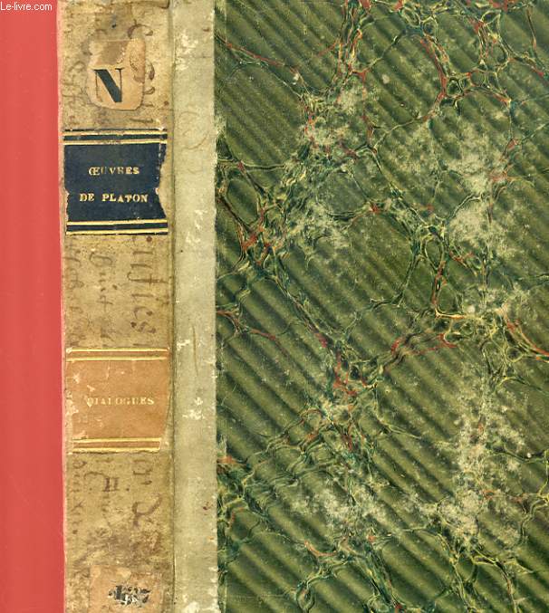 DIALOGUES DE PLATON- TRADUCTION NOIUVELLE - AVEC DES ARGUMENTS ET UNE ESQUISSE SUR LA PHILOSOPHIE PLATONICIENNE - DEUXIEME SERIE