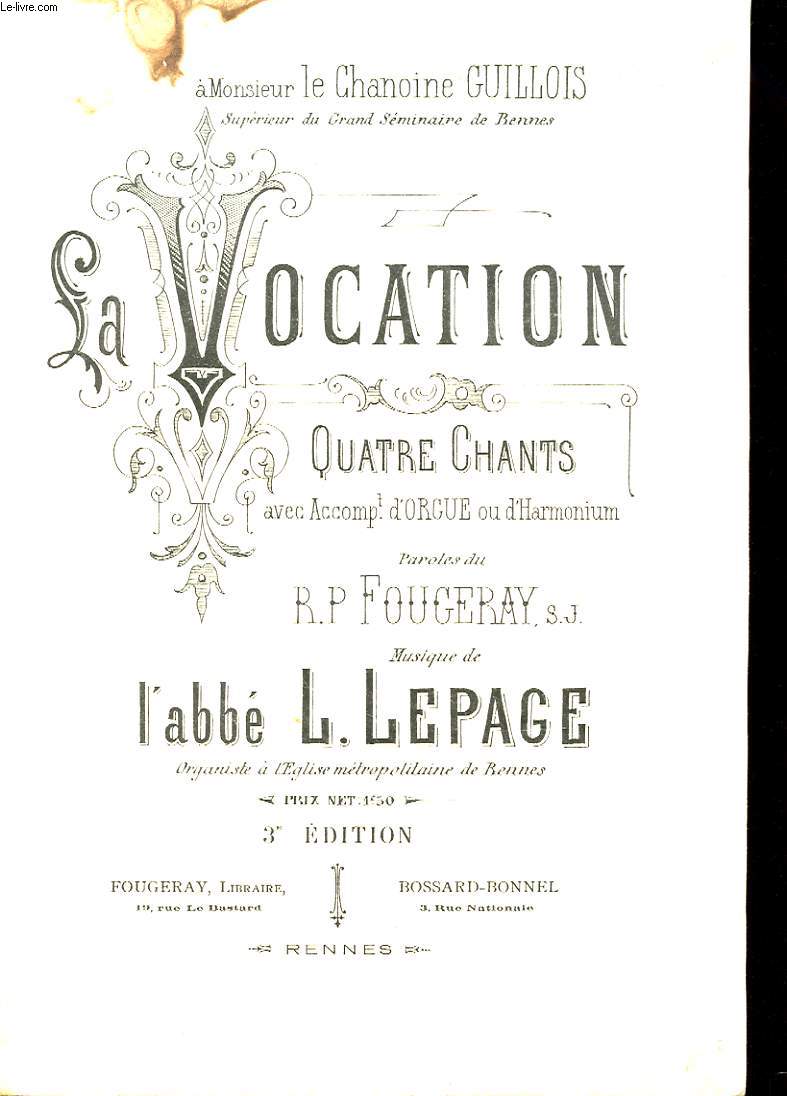 LA VOCATION - QUATRE CHANTS AVEC ACCOMPAGNEMENT D'ORGUE OU D'HARMONIUM