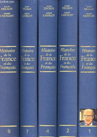 HISTOIRE DE LA FRANCE ET DES FRANCAIS 5 VOLUMES (1, 2, 4, 7 & 8).
