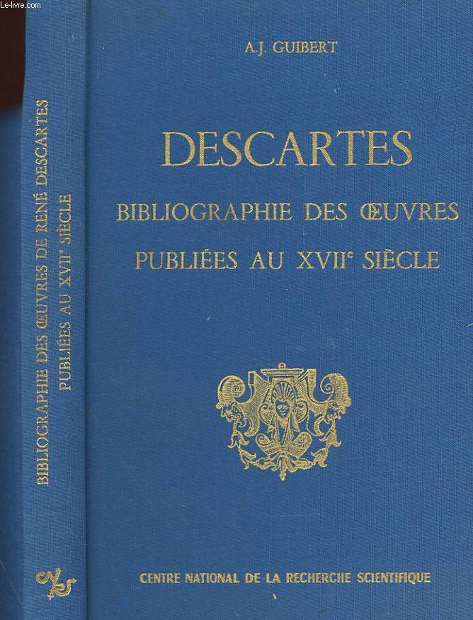 BIBLIOGRAPHIE DES OEUVRES DE RENE DESCARTES PUBLIEES AU XVIIe SIECLE