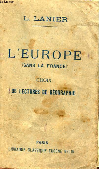 L'EUROPE (SANS LA FRANCE) - CHOIX DE LECTURES DE GEOGRAPHIE ACCOMPAGNEES DE RESUMES, D'ANALYSE, DE NOTICES HISTORIQUES, DE NOTES EXPLICATIVES ET BIBLIOGRAPHIQUE