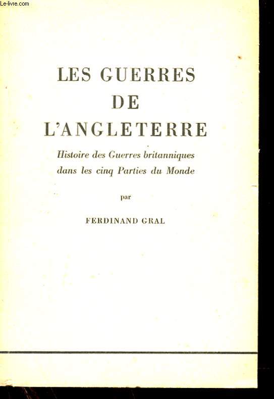 LES GUERRES DE L'ANGLETERRE - HISTOIRE DES GUERRES BRITANIQUES DANS LES CINQ PARTIES DU MONDE