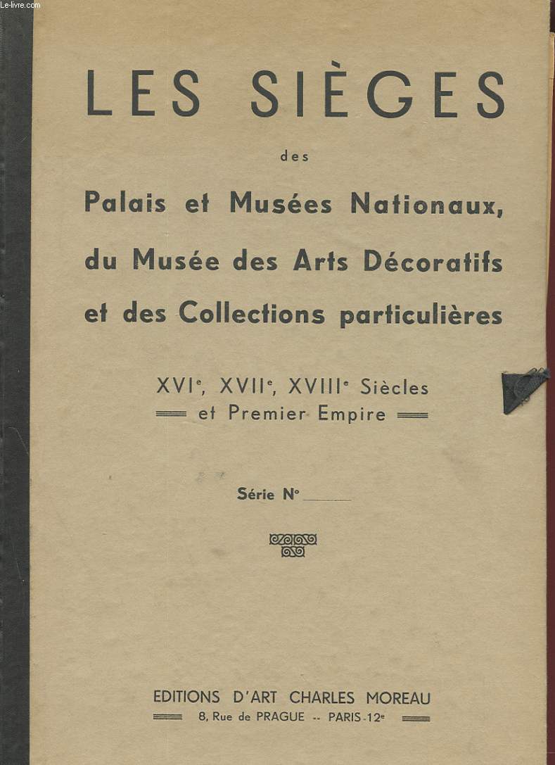 LES SIECLES DES PALAIS ET MUSEES NATIONAUX DU MUSEE DES ARTS DECORATIFS ET DES COLLECTIONS PARTICULIERES - XVIe, XVIIe, XVIIIe SIECLES ET PREMIER EMPIRE - 4e SERIE