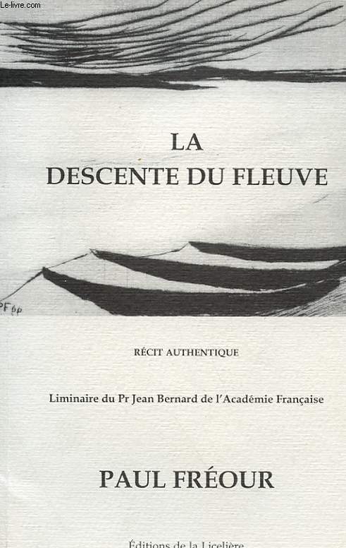 LA DESCENTE DU FLEUVE - RECIT AUTHENTIQUE