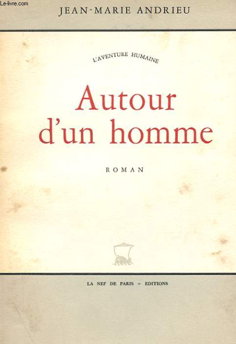 L'AVENTURE HUMAINE - AUTOUR D'UN HOMME - ROMAN