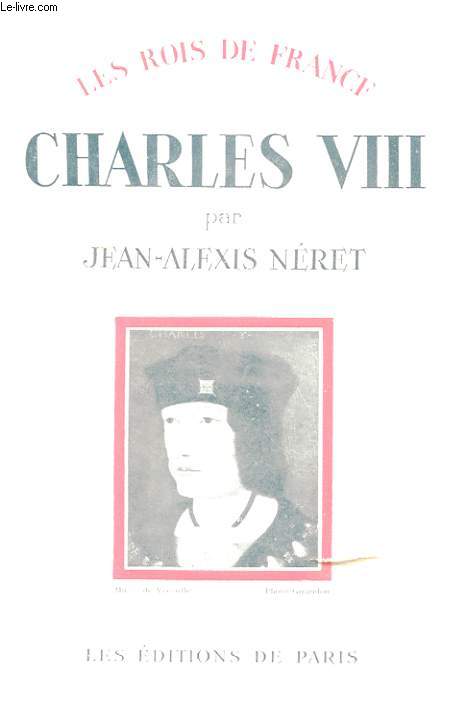 LES ROIS DE FRANCE - CHARLES VIII