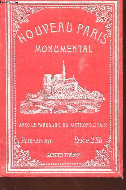 NOUVEAU PARIS MONUMENTAL, AVEC LE PARCOURS DU METROPOLITAIN