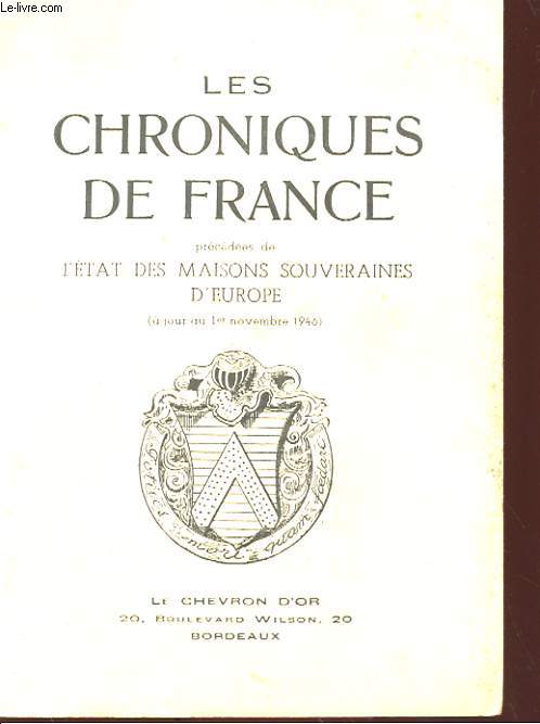CHRONIQUES DE FRANCE PRECEDEES DE L'ETAT DES MAISONS SOUVERAINES D'EUROPE