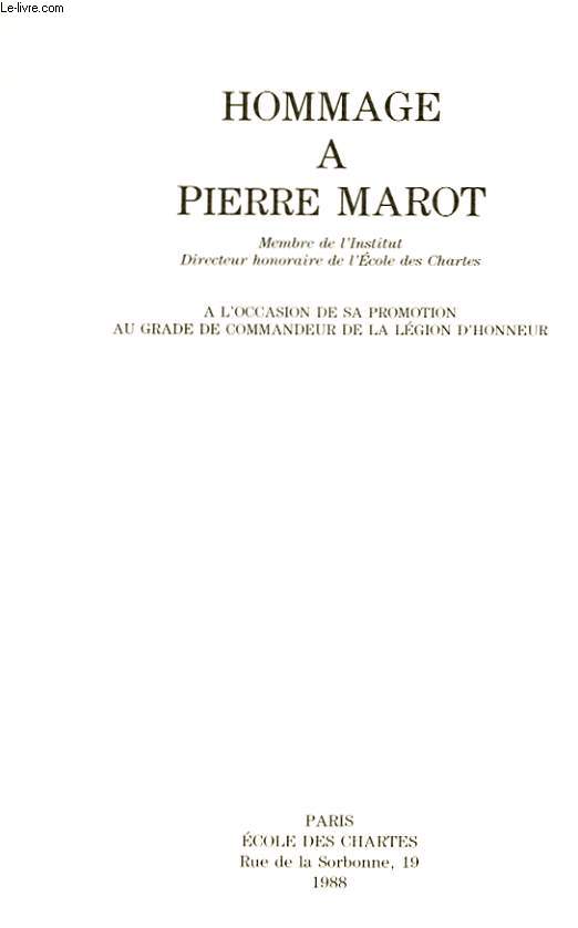 HOMMAGE A PIERRE MAROT - A L'OCCASION DE SA PROMOTION AU GRADE DE COMMANDEUR DE LA LEGION D'HONNEUR