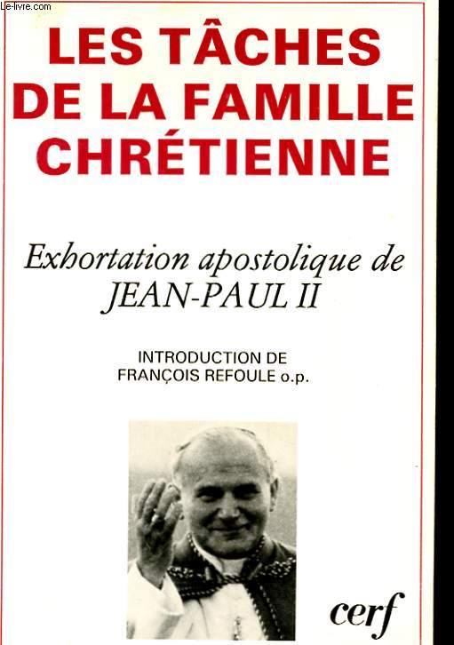 LES TACHES DE LA FAMILLE CHRETIENNE - EXHORTATION APOSTOLIQUE DE JEAN-PAUL II