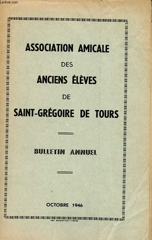 BULLETIN DE L'ASSOCIATION AMICALE DES ANCIENS ELEVES DU COLLEGE SAINT-GREGOIRE DE TOURS