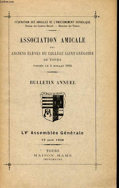 BULLETIN DE L'ASSOCIATION AMICALE DES ANCIENS ELEVES DU COLLEGE SAINT-GREGOIRE DE TOURS - LVe ASSEMBLEE GENERALE 12 JUIN 1938