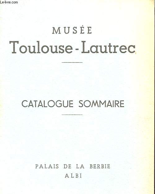 MUSEE TOULOUSE-LAUTREC - CATALOGUE SOMMAIRE