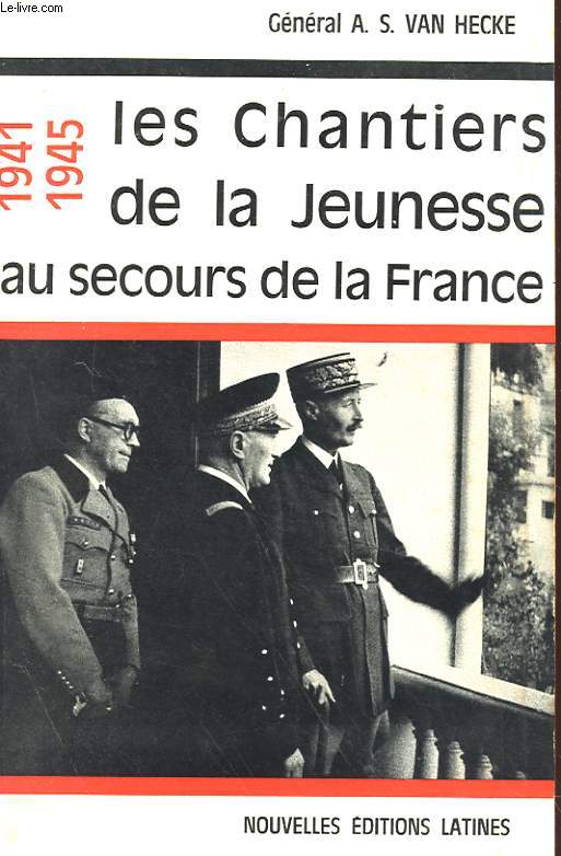 LES CHANTIERS DE LA JEUNESSE AU SECOURS DE LA FRANCE 1941-1945