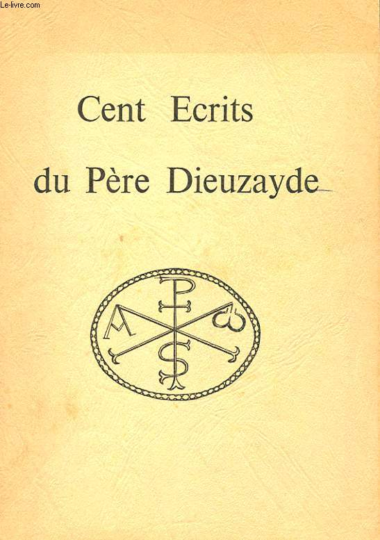 CENT ECRITS DU PERE DIEUZAYDE