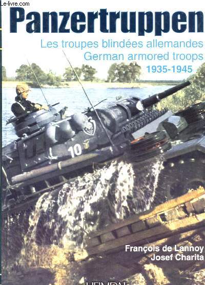 PANZERTRUPPEN - LES TROUPES BLINDEES ALLEMANDES - GERMAN ARMORED TROOPS 1935-1945