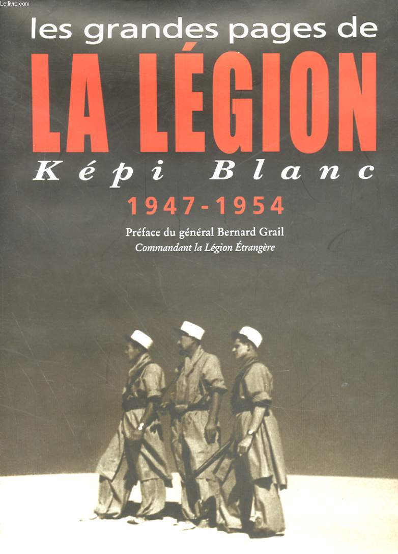 LES GRANDES PAGES DE LA LEGION - KEPI BLANC 1947-1954