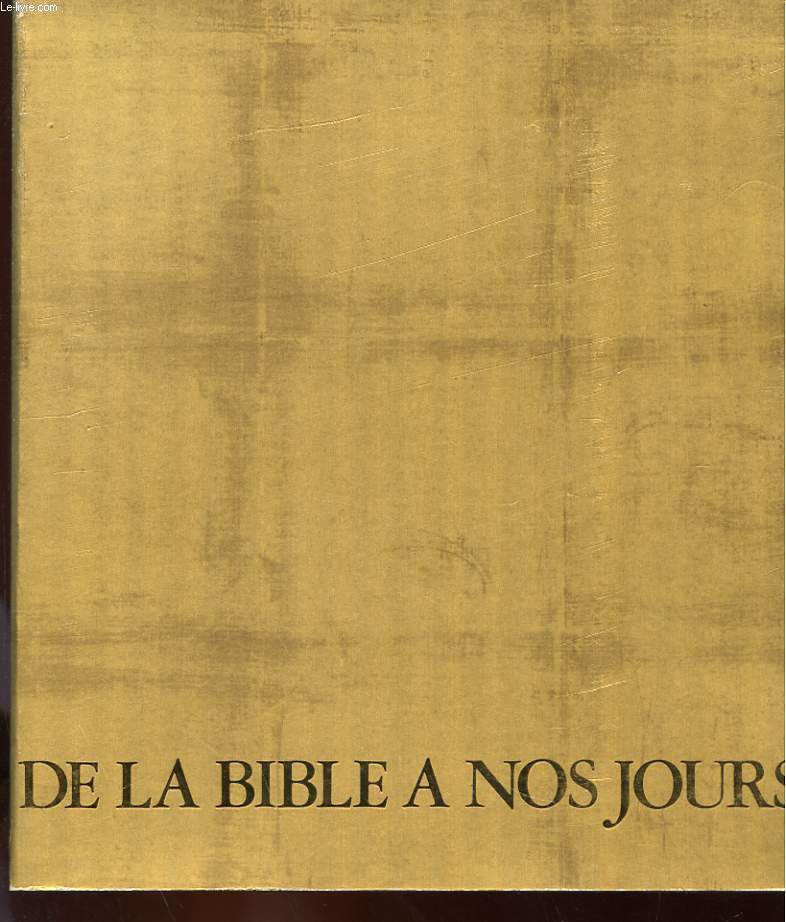DE LA BIBLE A NOS JOURS - 3000 ANS D'ART