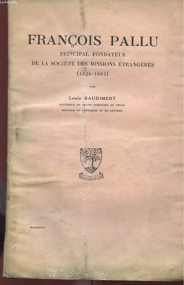 FRANCOIS PALLU - PRINCIPAL FONDATEUR DE LA SOCIETE DES MISSIONS ETRANGERES (1626-1684)