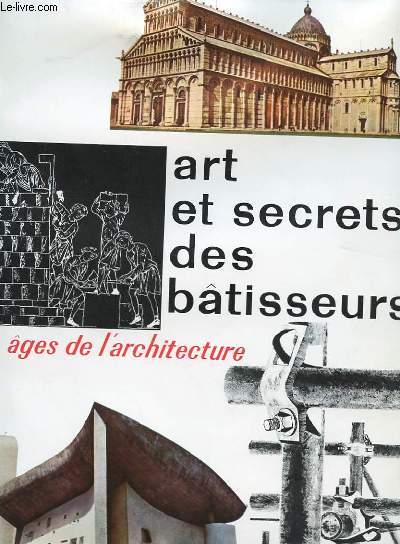 ART ET SECRETS DES BATISSEURS - LES AGES DE L'ARCHITECTURE
