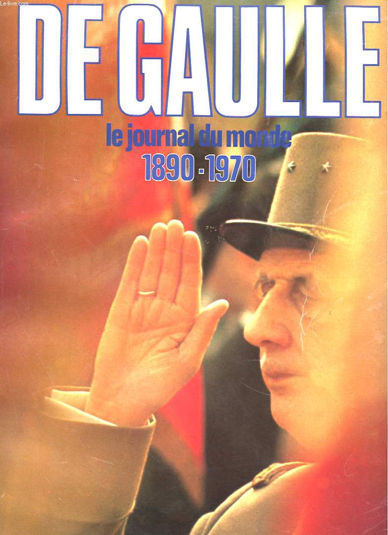 DE GAULLE - LE JOURNAL DU MONDE 1890-1970
