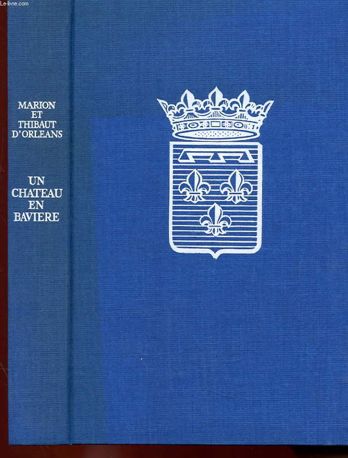 LES PRINCES DU SANG - UN CHATEAU EN BAVIERE