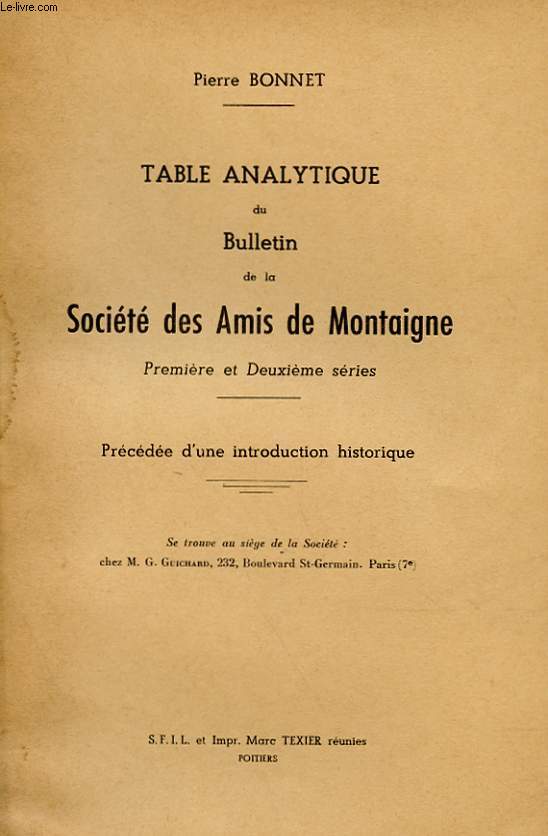 TABLE ANALYTIQUE DU BULLETIN DE LA SOCIETE DES AMIS DE MONTAIGNE - PREMIERE ET DEUXIEME SERIES - PRECEDEE D'UNE INTRODUCTION HISTORIQUE