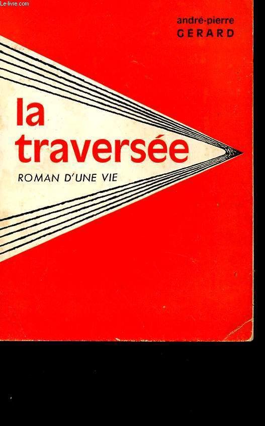 LA TRAVERSEE - ROMAN D'UNE VIE
